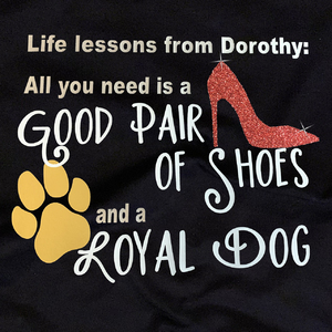 T-Shirt - All you need is a loyal dog and a good pair of shoes by Cyndi Jensen