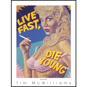 Live Fast Die Young by Tim Mcwilliams