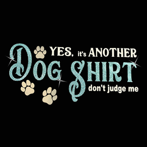 T-Shirt - Another Dog Shirt - Don't Judge Me by Cyndi Jensen